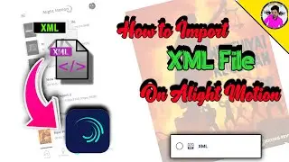 How to import And Export XML file in Alight Motion Tutorial Tamil