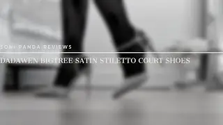 Soni Panda | Dadawen BigTree Satin Stiletto Court Shoes Review