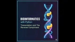 2. Bioinformatics with Python: Transcription and The Reverse Compliment