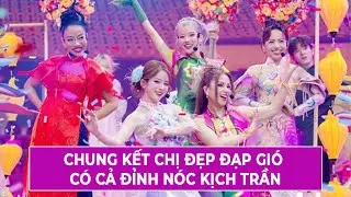 Chung Kết Chị Đẹp Đạp Gió Có Cả Đỉnh Nóc Kịch Trần