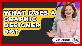 What Does A Graphic Designer Do? - Admin Career Guide