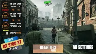 The Last of Us Part I | RX 5700 XT + i3 10100f | All Settings 1080p