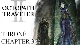 Octopath Traveler 2 - Part 24: Throné Chapter 3-2 Father's Route / Boss Fight: Father