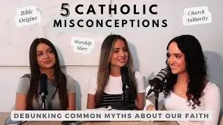 Catholic Misconceptions: Debunking Common Myths about Our Faith
