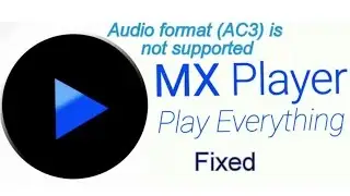 How to fix AC3 Not Supported in MX player