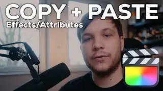 Copy & Paste EFFECTS/Attributes in Final Cut Pro (Tutorial)