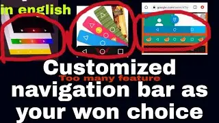 how to customize your android navigation bar|as your own choice|too many feature|in english
