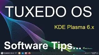 TUXEDO OS - KDE Plasma 6.x - Software Tips.