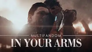 In Your Arms | Multifandom
