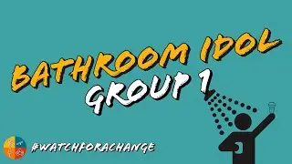 Bathroom Idol | Group 1 | Sid and the City | #watchforachange