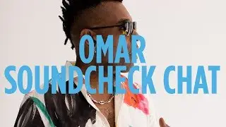 Omar: Soundcheck Chat