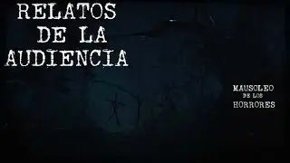 🔴RELATOS DE TERROR Y LEYENDAS DE LA AUDIENCIA 11 DE AGOSTO | HISTORIAS DE TERROR