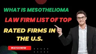 What is Mesothelioma Law Firm List of Top Rated Firms in the U.S.