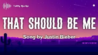 Justin Bieber - That Should Be Me | Lyrics Video