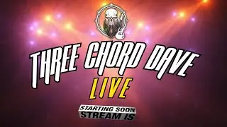 Three Chord Dave Live #125  guitars, rock and good times