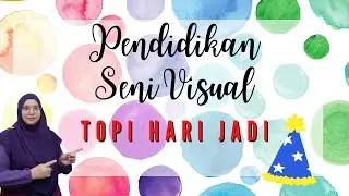 PENDIDIKAN SENI VISUAL PENDIDIKAN KHAS - TOPI HARI JADI