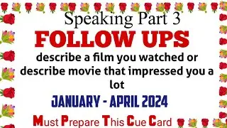 Follow ups Describe a film you watched or describe a film that impressed you a lot//Cue card 2024