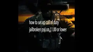 how to set up call of duty jailbroken ps4 on 11.00 or lower 9.00