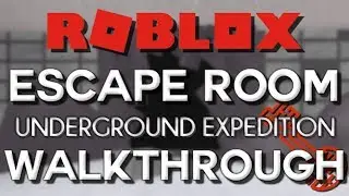 Roblox Escape Room - Underground Expedition [Walkthrough]