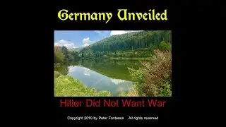 Hitler Did Not Want War - Germany Unveiled