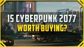 Is Cyberpunk 2077 Worth Buying? [Cyberpunk 2077 First Impressions]