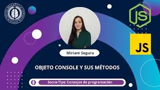 SocraTips - El objeto console y sus métodos  - SocraTech