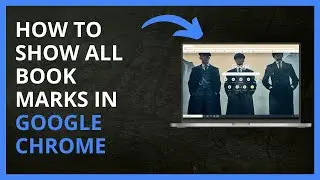 How To Show All Bookmarks in Google Chrome in 2024