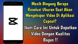 Ukuran Resolusi Saat Mengekspor Video Di CapCut