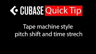 009 Cubase quick tip - Tape machine style pitch shift and time stretch