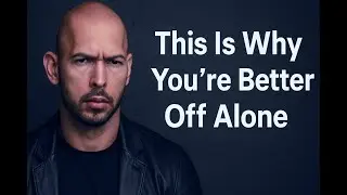 This Is Why You’re Better Off Alone   Andrew Tate Motivation