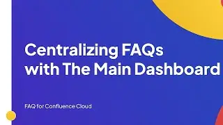 Centralizing FAQs with The Main Dashboard | FAQ for Confluence Cloud