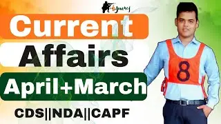 April & March 2023 Current Affairs for CDS,NDA and CAPF 2023.