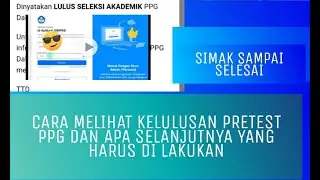 CARA MELIHAT PENGUMUMAN PRETEST PPG 2022 DAN LANGKAH SELANJUTNYA YANG DILAKUKAN