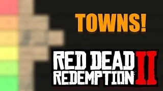 Red Dead Redemption 2 Town Tier List!