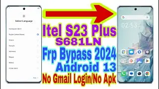 Itel S23+ (S681LN) Android 13 Frp Bypass | New Trick 2024 | No Pc/Bypass Google Acount  100% Working