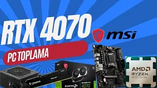 FULL MSİ RYZEN 7 8700F RTX 4070 PC TOPLAMA 2024