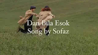dan bila esok by sofaz