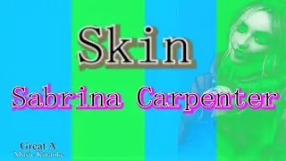 Sabrina Carpenter - Skin - Karaoke
