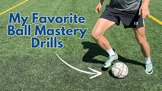 My Favorite Ball Mastery Drills | Improve Your Ball Control