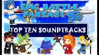 Top Ten Soundtracks - Epic Battle Fantasy 5