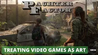 Treating video games as art - Pachter Factor S8E36