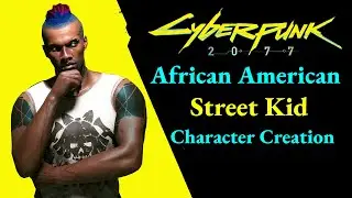 Cyberpunk 2077 Male African American Street Kid (1.5 Updated in Comments) Character Creation