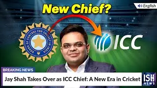 Jay Shah Takes Over as ICC Chief: A New Era in Cricket | ISH News