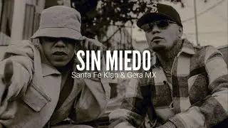SANTA FE KLAN, GERA MX // SIN MIEDO // LETRA