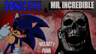 SONIC.EXE vs Mr .INCREDIBLE (SONIC. EXE  - HILL ACT 1 PIANO TUTORIAL)