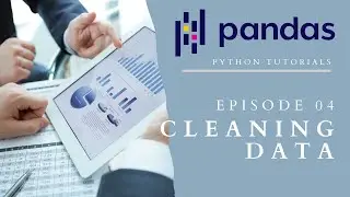 How to Clean Up the DataFrame (Pandas Tutorials 05)