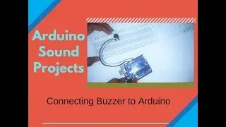 Arduino Sound project - Connecting buzzer to Arduino - Sound Libraries 
