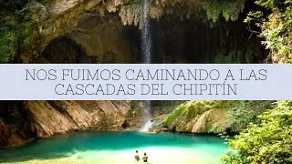 Nos fuimos caminando a las Cascadas del Chipitín