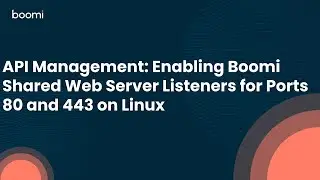 API Management: Enabling Boomi Shared Web Server Listeners for Ports 80 and 443 on Linux