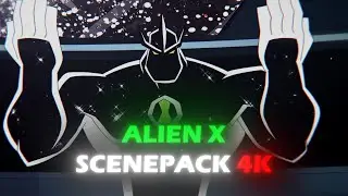 Alien X Scenepack 4K | #ben10